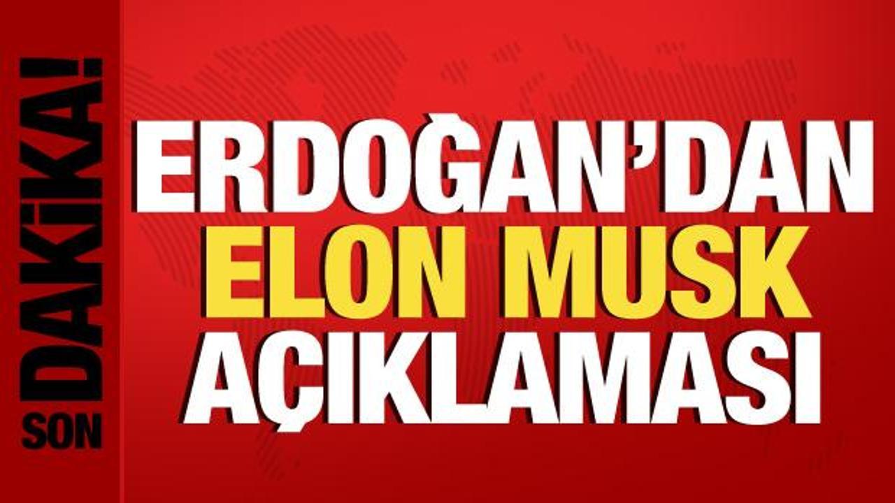 Cumhurbaşkanı Erdoğan’dan, Elon Musk açıklaması: Memnuniyet duyacağız