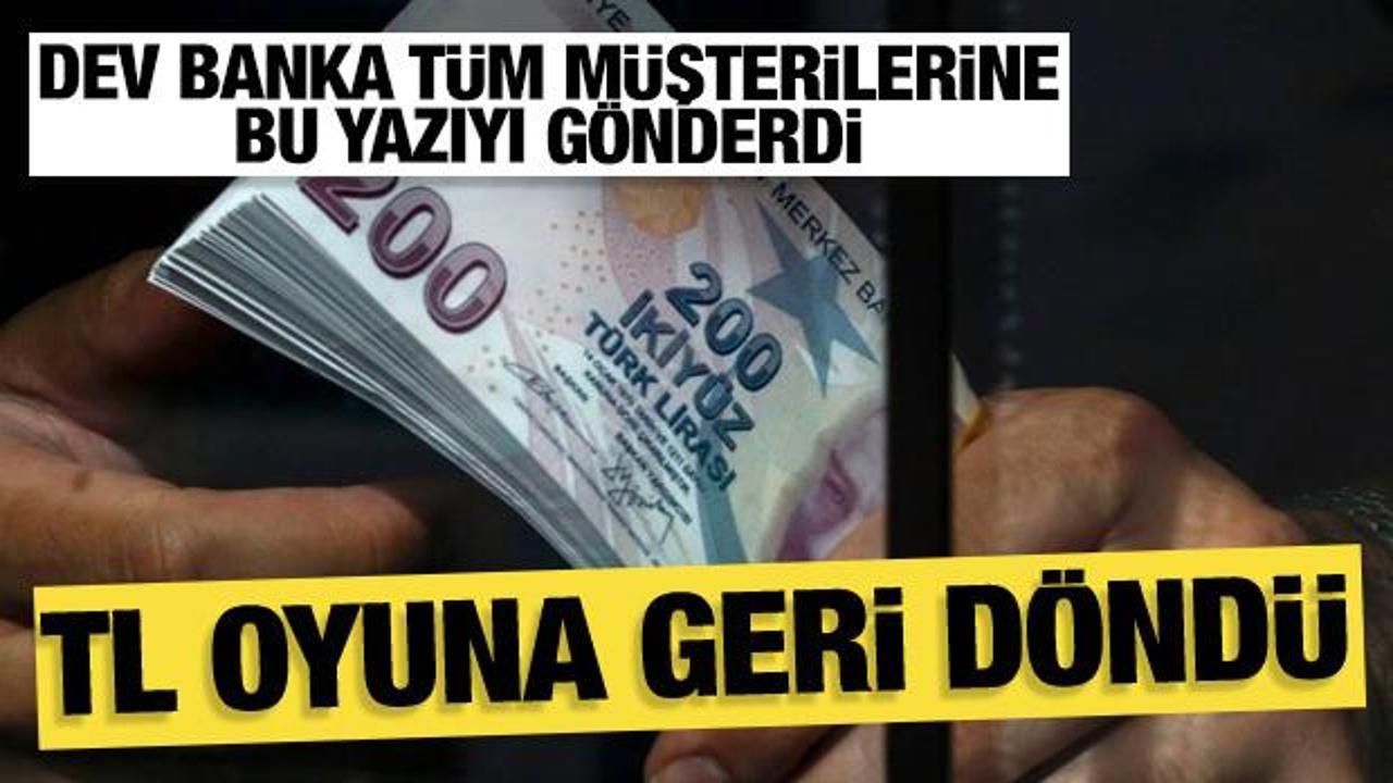 Dev banka tüm müşterilerine bu yazıyı gönderdi: Türk Lirası oyuna geri döndü