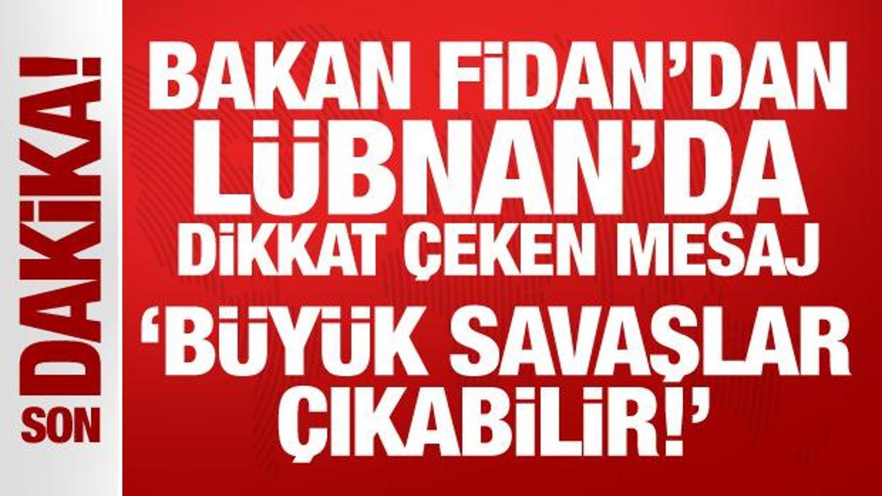 Son Dakika: Bakan Fidan Lübnan’da: Büyük savaşlar gibi tarihi barışlar da çıkabilir!