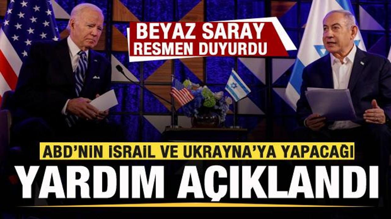 Beyaz Saray duyurdu! ABD’nin İsrail ve Ukrayna’ya yapacağı yardım açıklandı