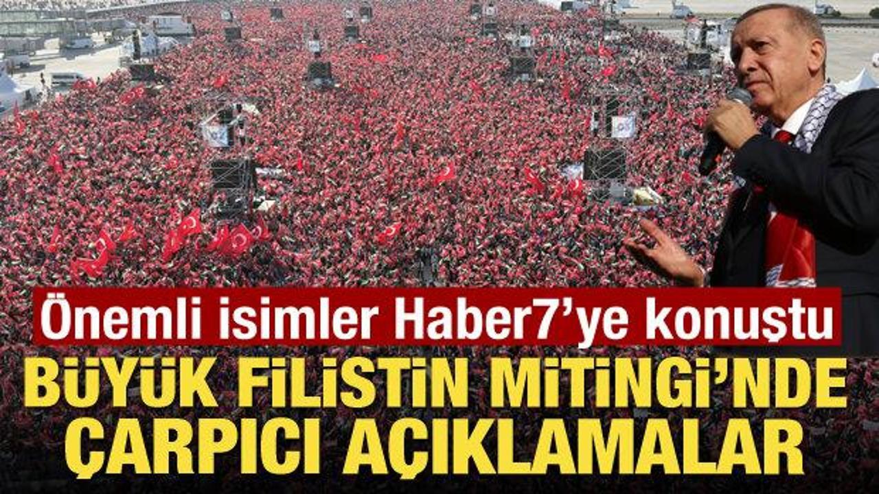 Büyük Filistin Mitingi’nde önemli isimlerden Haber7’ye çarpıcı açıklamalar