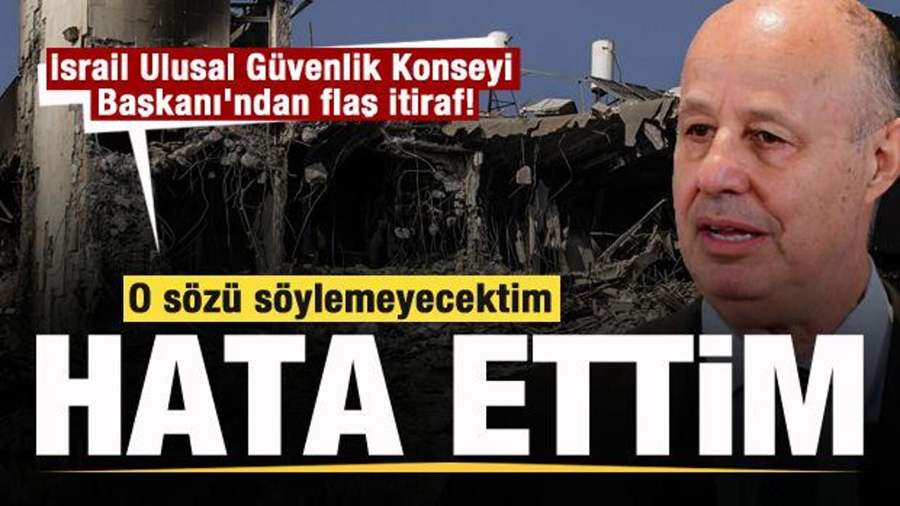 İsrail Ulusal Güvenlik Konseyi Başkanı’ndan itiraf: Hata ettim