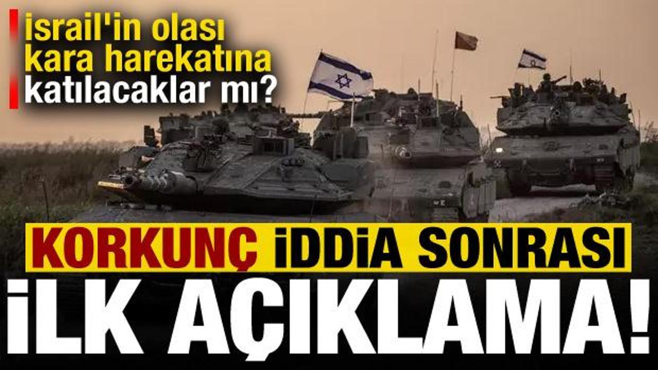 İsrail’in olası kara harekatına katılacaklar mı? Korkunç iddia sonrası açıklama geldi…