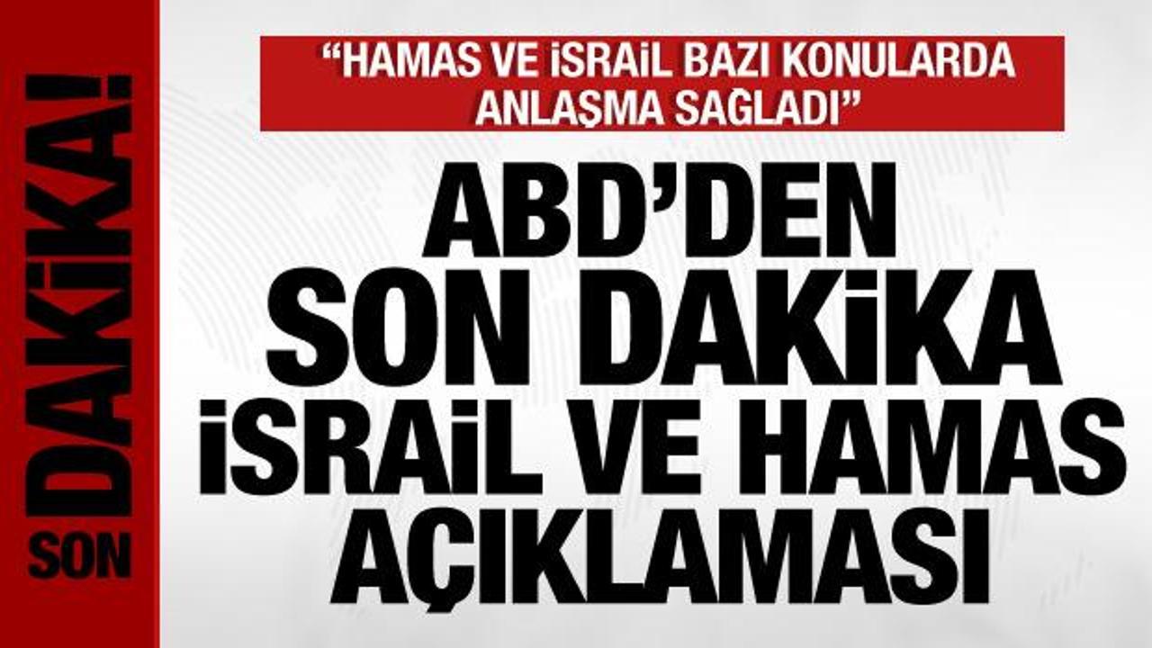 ABD’den son dakika İsrail ve Hamas açıklaması: Bazı konularda anlaştılar!