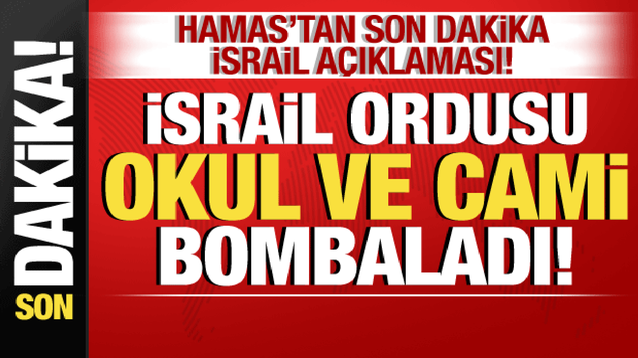İsrail-Filistin savaşı: İsrail, okul ve cami bombaladı! Hamas’tan, İsrail açıklaması!