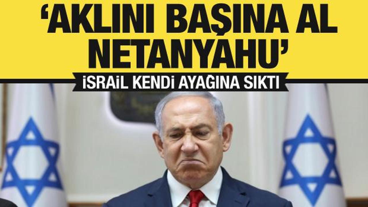 İsrail kendi ayağına sıktı: Aklını başına al Netanyahu!