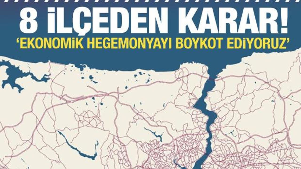 İstanbul’daki 8 belediyeden karar: Ekonomik hegomonyayı boykot ediyoruz