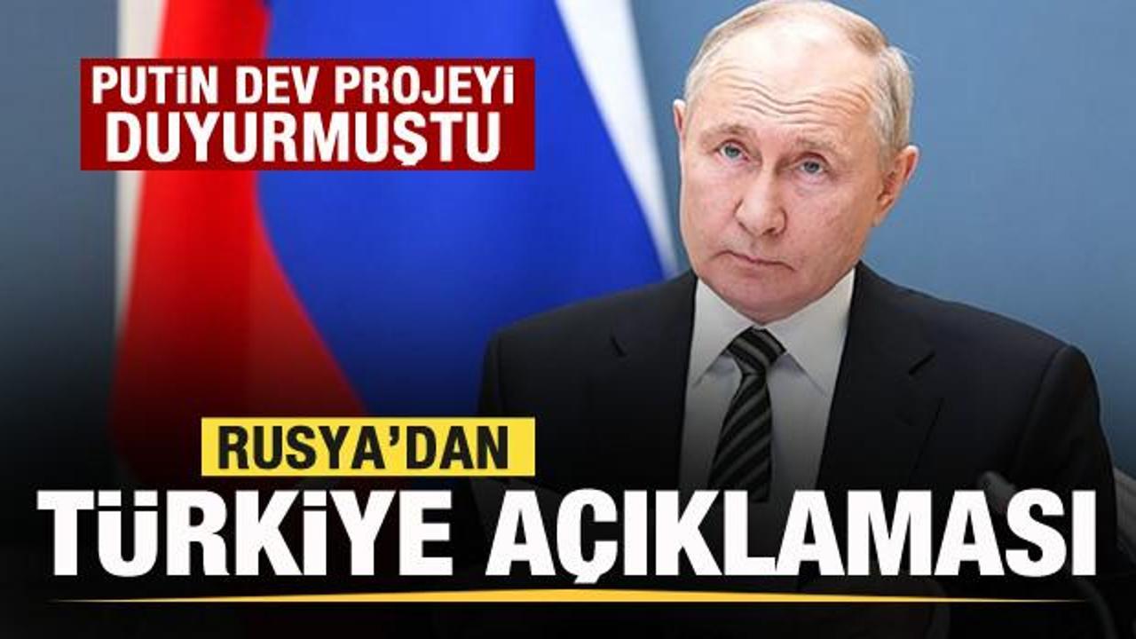 Putin dev projeyi duyurmuştu! Rusya’dan Türkiye açıklaması