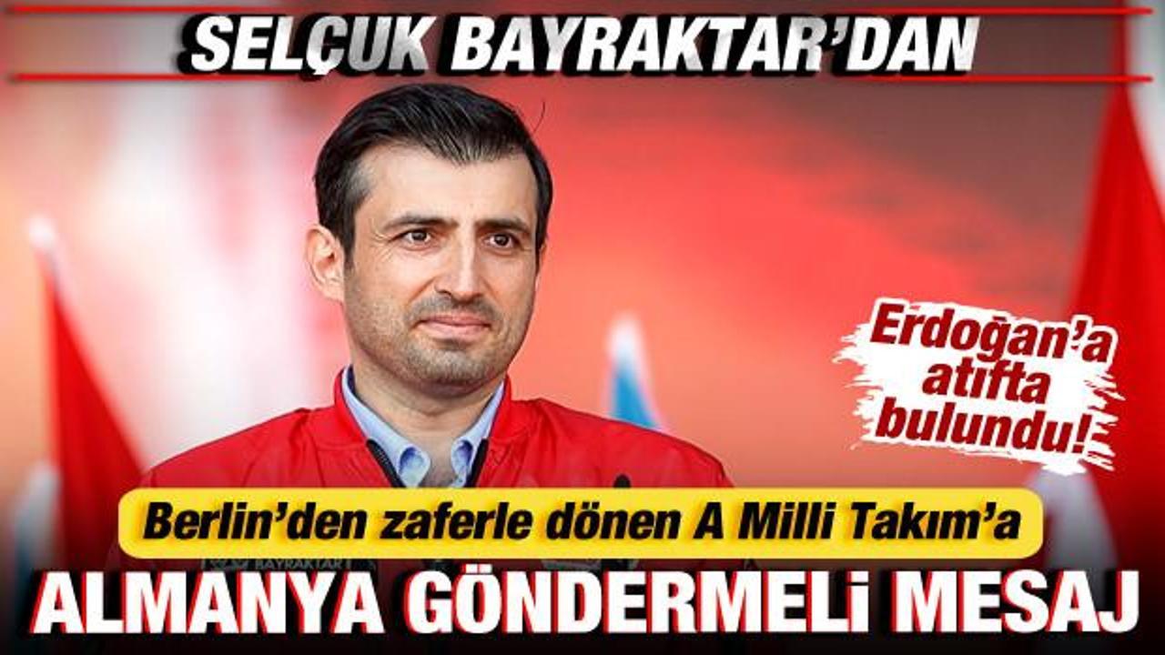 Selçuk Bayraktar’dan,  A Milli Takım’a Almanya göndermeli tebrik!