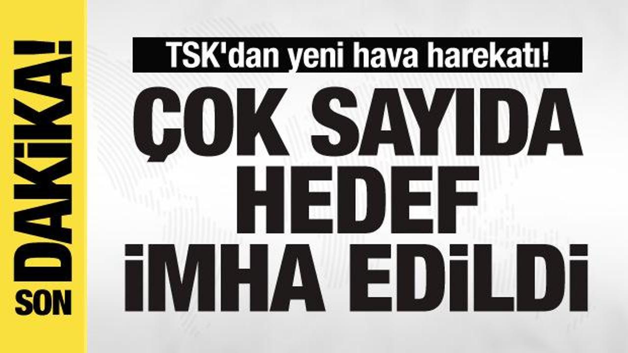 TSK’dan yeni hava harekatı! Çok sayıda hedef imha edildi
