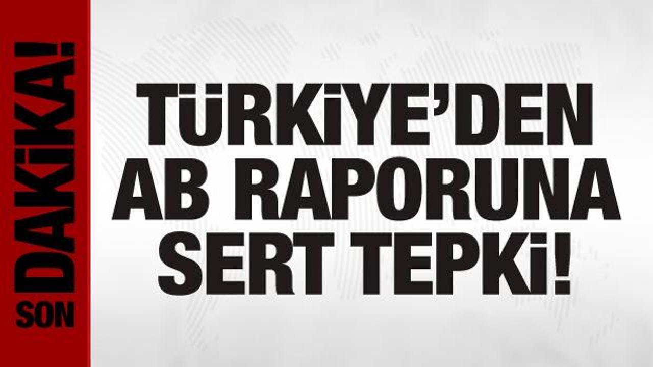 Türkiye’den AB raporuna tepki