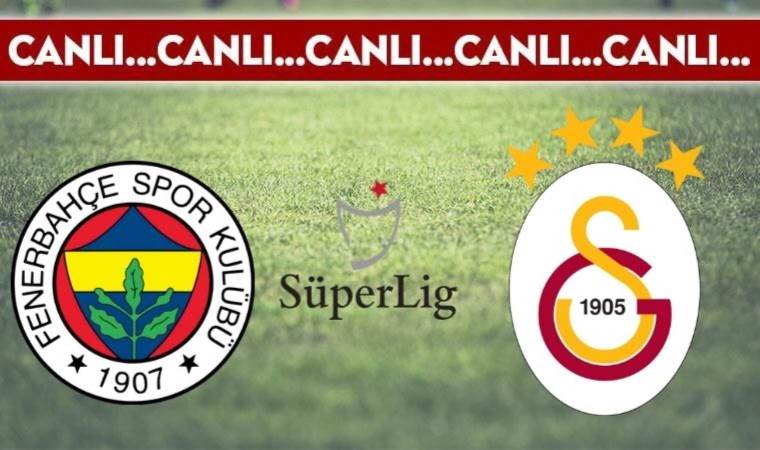 CANLI ANLATIM: Fenerbahçe – Galatasaray