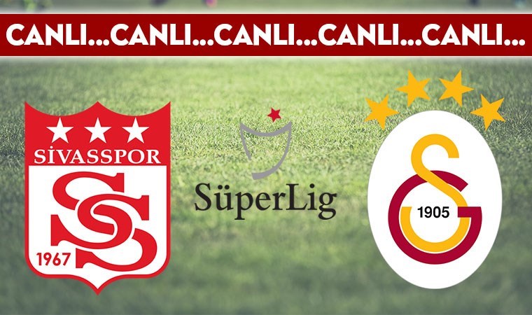 CANLI ANLATIM: Sivasspor – Galatasaray