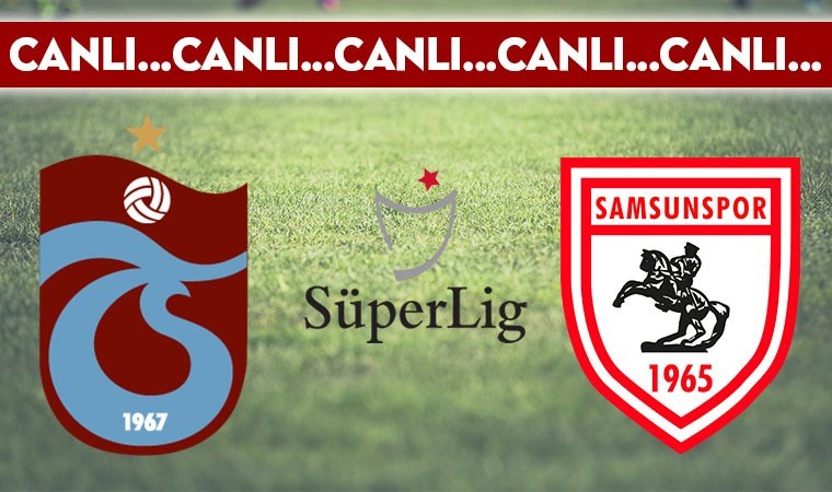 CANLI ANLATIM: Trabzonspor 0-0 Samsunspor
