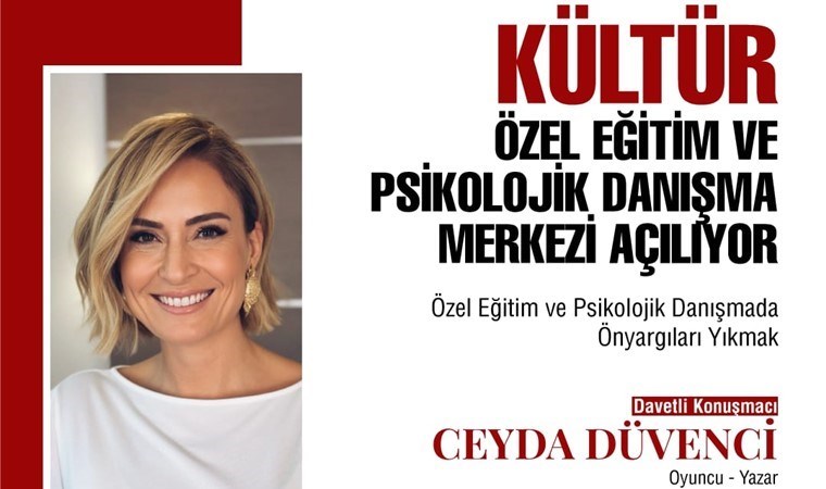 Ceyda Düvenci, Kültür Özel Eğitim ve Psikolojik Danışma Merkezi’ne konuk olacak