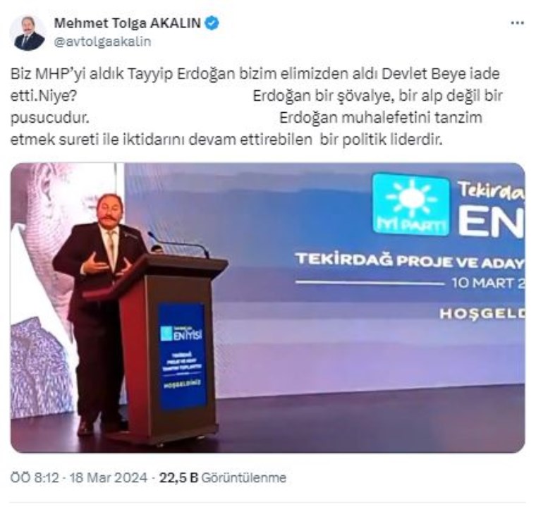 İYİ Partili Akalın: Tayyip Erdoğan MHP'yi elimizden aldı Devlet Bey'e iade etti