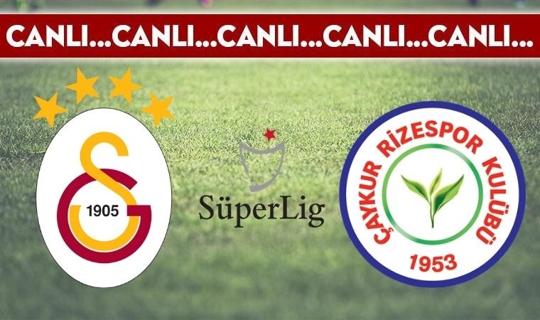 CANLI ANLATIM: Galatasaray – Çaykur Rizespor