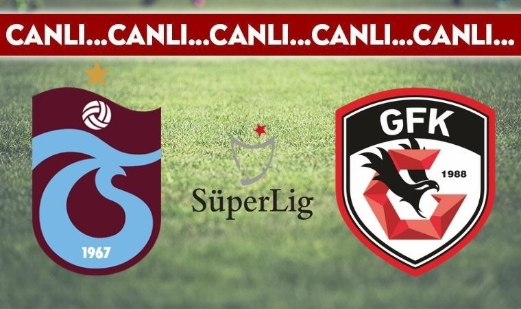 CANLI ANLATIM: Trabzonspor – Gaziantep FK