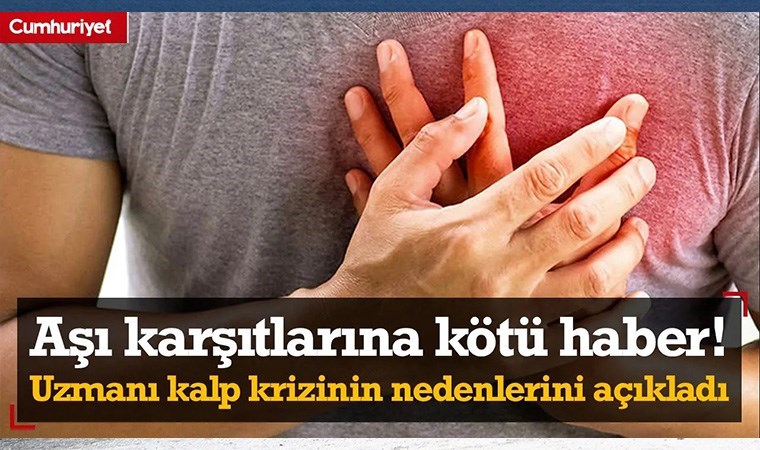 Aşı karşıtlarına kötü haber! Uzmanları kalp krizinin nedenlerini açıkladı