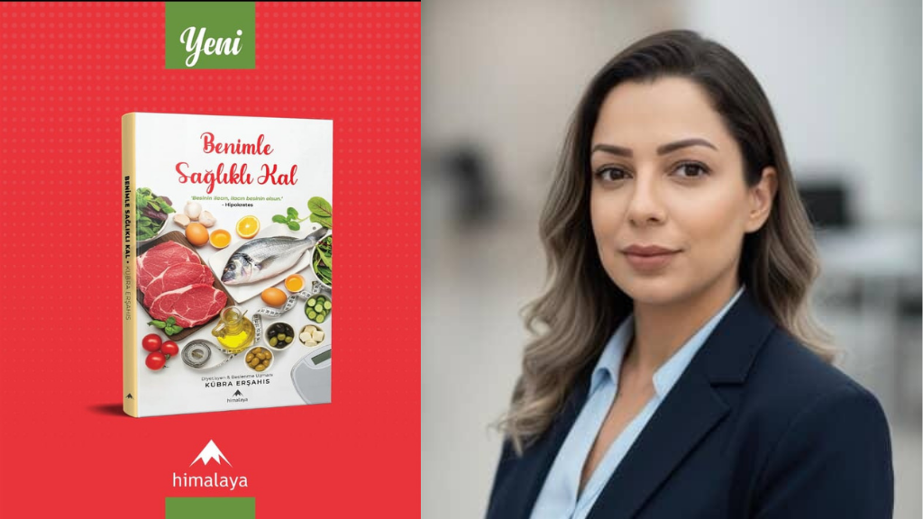 Diyetisyen ve Beslenme Uzmanı Kübra Erşahıs: Sağlıklı Yaşamın Yol Arkadaşı