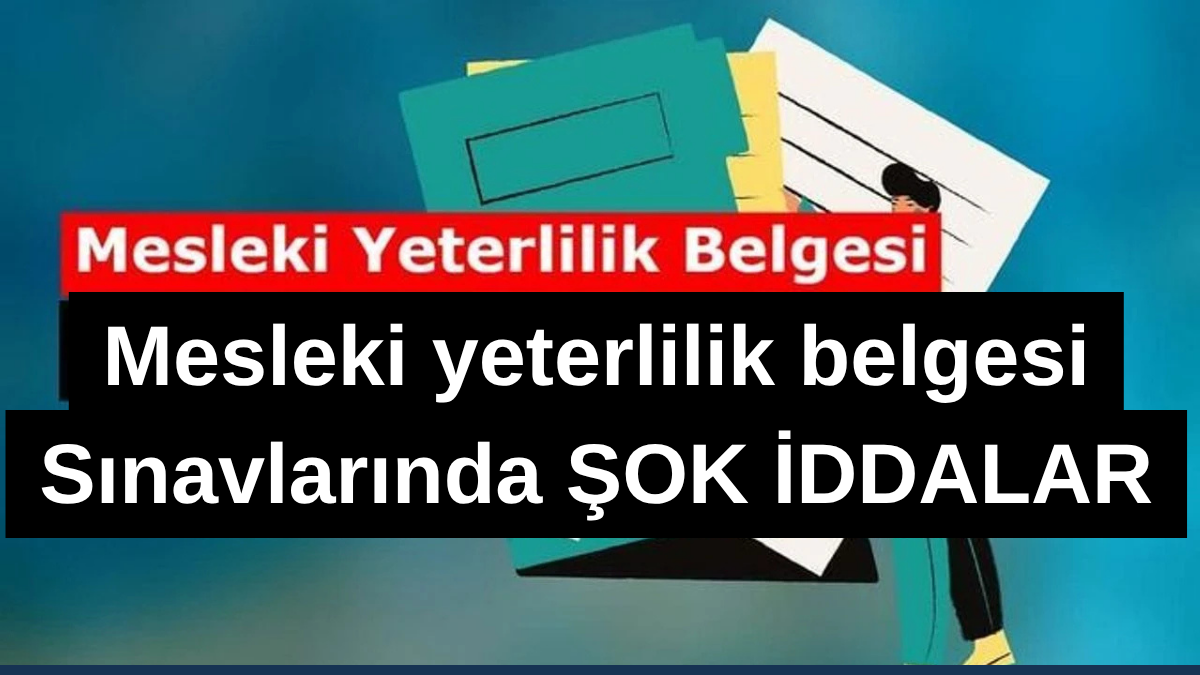 Mesleki Eğitim Sınavlarında Kriz: “Kişiye Özel” İddiaları ve Denetim Tartışması